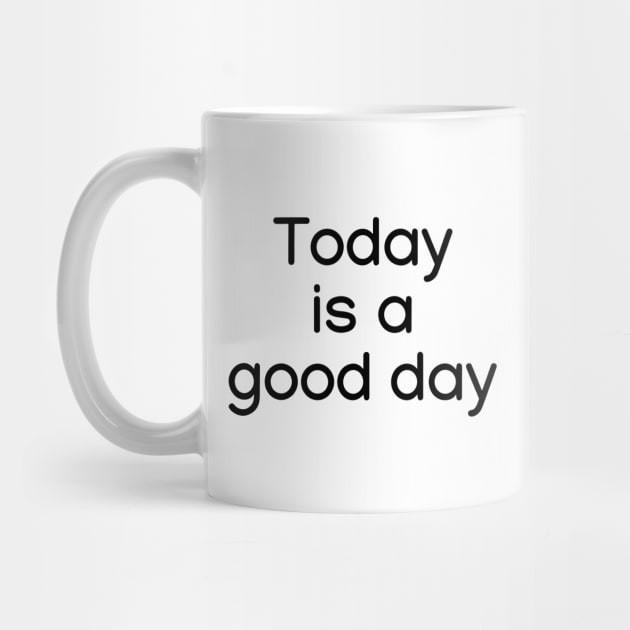 Today is a good day Black by sapphire seaside studio